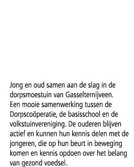 Jong en oud samen aan de slag in de dorpsmoestuin van Gasselternijveen. Een mooie samenwerking tussen de Dorpsco pera...