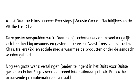 Al het Drenthe Hikes aanbod: Foodsteps | Woeste Grond | Nachtkijkers en de VR The Last Chair Deze poster verspreiden ...
