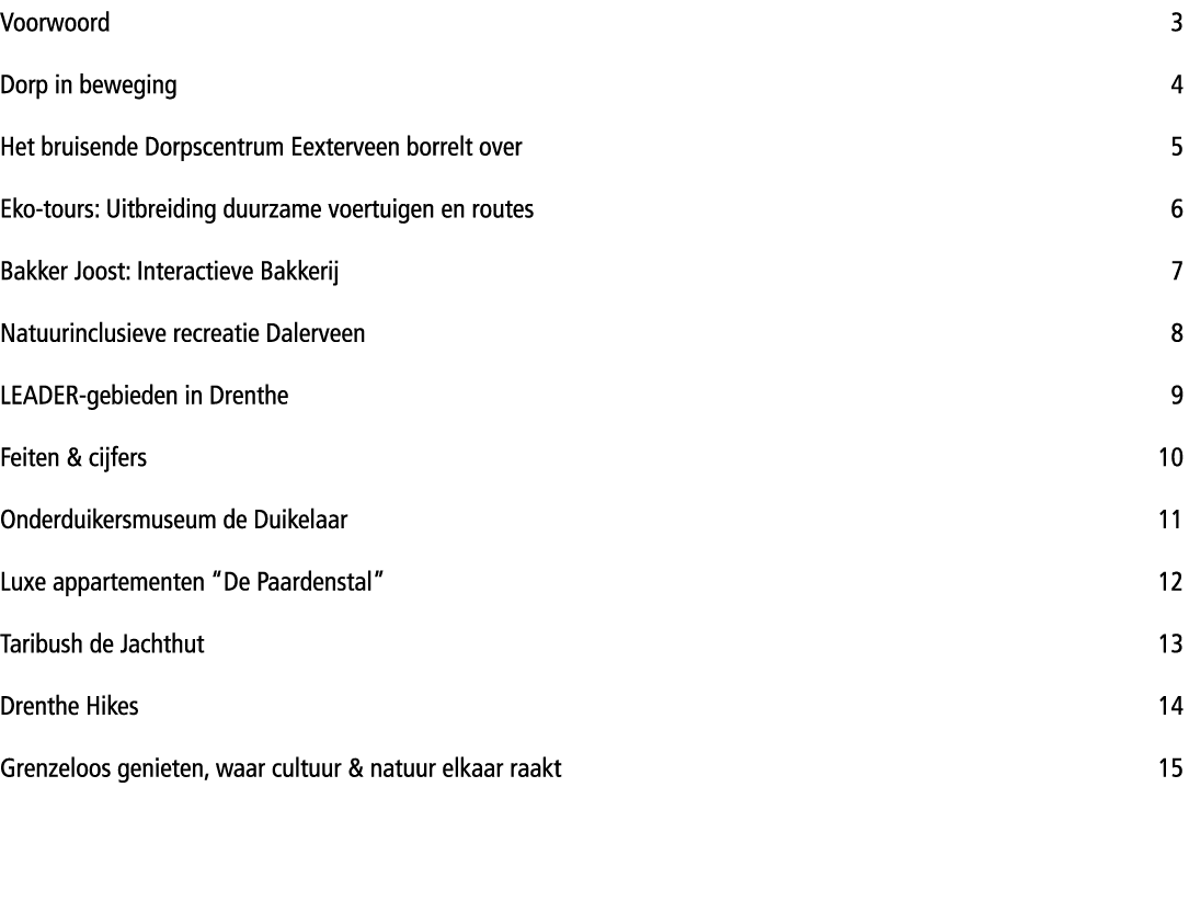 Voorwoord 3 Dorp in beweging 4 Het bruisende Dorpscentrum Eexterveen borrelt over 5 Eko-tours: Uitbreiding duurzame v...