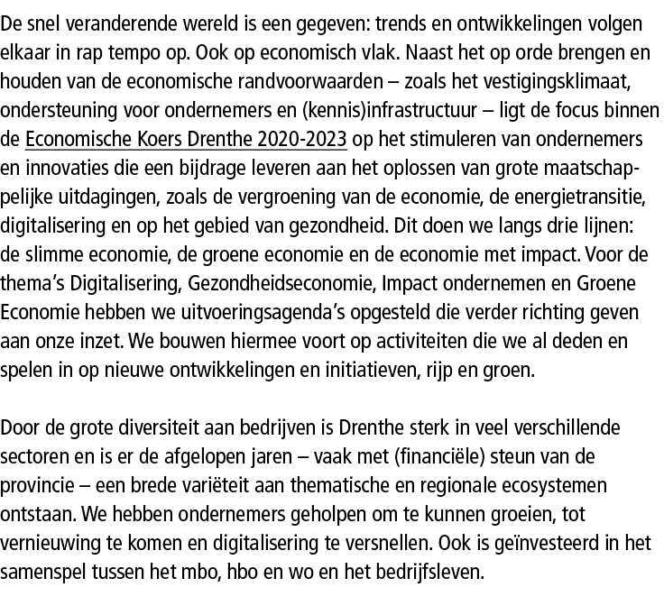 De snel veranderende wereld is een gegeven: trends en ontwikkelingen volgen elkaar in rap tempo op. Ook op economisch...