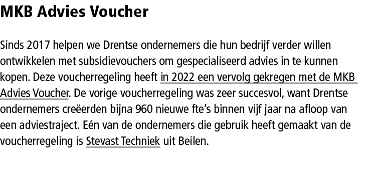 MKB Advies Voucher Sinds 2017 helpen we Drentse ondernemers die hun bedrijf verder willen ­ontwikkelen met subsidievo...