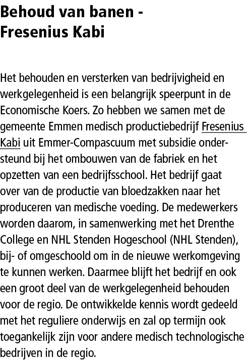 Behoud van banen - Fresenius Kabi Het behouden en versterken van bedrijvigheid en werkgelegenheid is een belangrijk s...