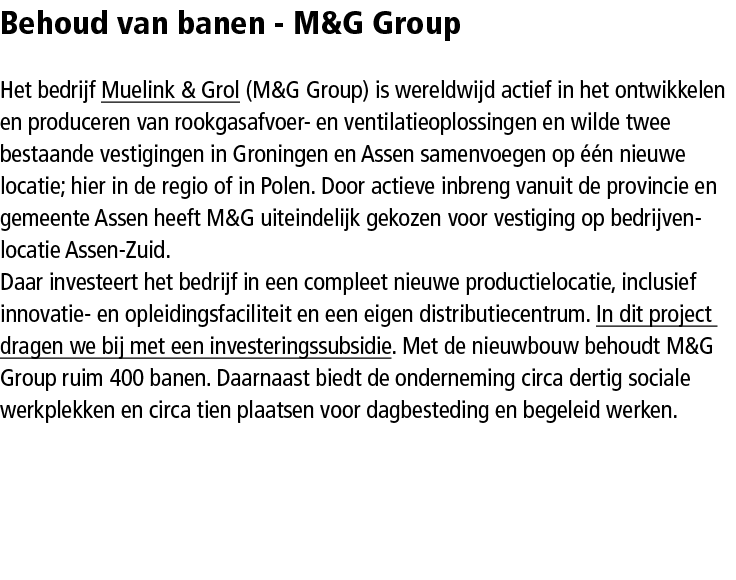 Behoud van banen - M&G Group Het bedrijf Muelink & Grol (M&G Group) is wereldwijd actief in het ­ontwikkelen en produ...