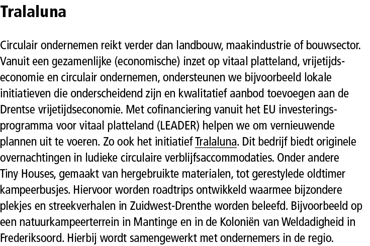 Tralaluna Circulair ondernemen reikt verder dan landbouw, maakindustrie of bouwsector. Vanuit een gezamenlijke (econo...