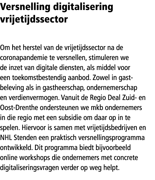 Versnelling digitalisering vrijetijdssector Om het herstel van de vrijetijdssector na de corona­pandemie te versnelle...