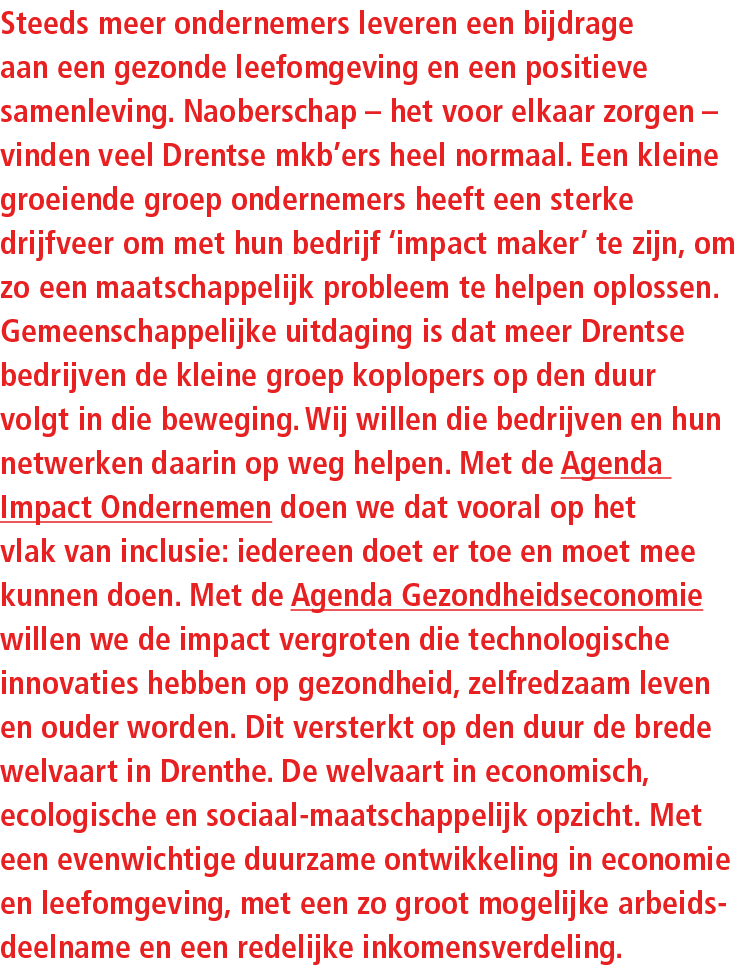 Steeds meer ondernemers leveren een bijdrage aan een gezonde leefomgeving en een positieve samenleving. Naoberschap –...