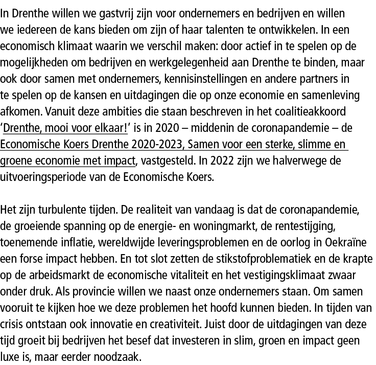 In Drenthe willen we gastvrij zijn voor ondernemers en bedrijven en willen we iedereen de kans bieden om zijn of haar...