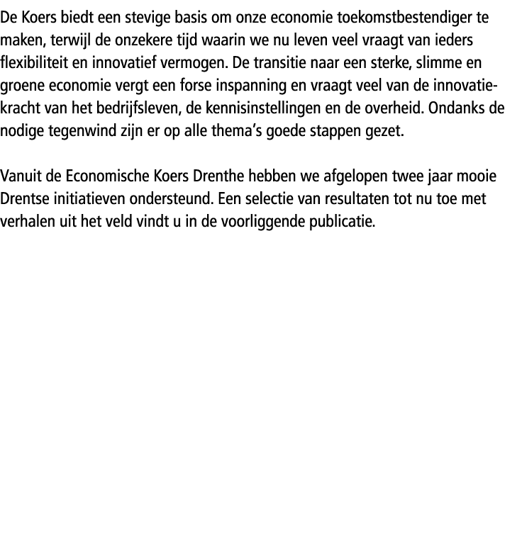 De Koers biedt een stevige basis om onze economie toekomstbestendiger te maken, terwijl de onzekere tijd waarin we nu...