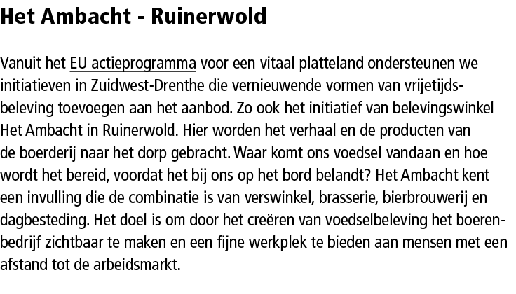 Het Ambacht - Ruinerwold Vanuit het EU actieprogramma voor een vitaal platteland ondersteunen we initiatieven in Zuid...