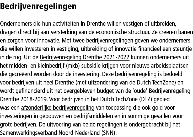 Bedrijvenregelingen Ondernemers die hun activiteiten in Drenthe willen vestigen of uitbreiden, dragen direct bij aan ...
