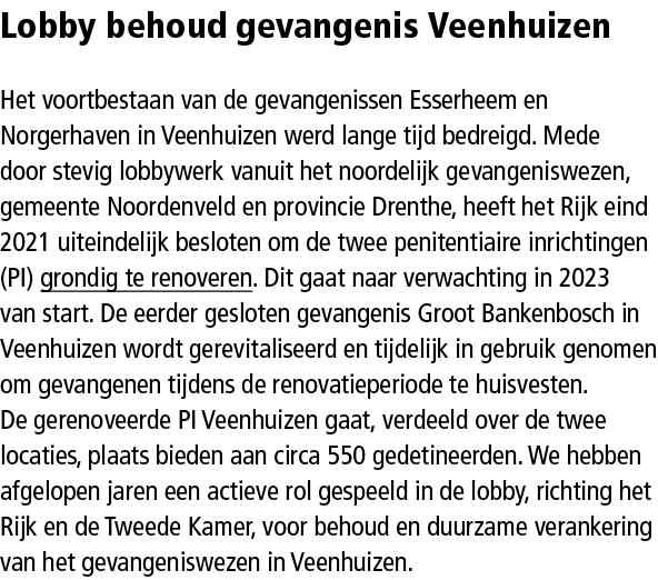 Lobby behoud gevangenis Veenhuizen Het voortbestaan van de gevangenissen Esserheem en Norgerhaven in Veenhuizen werd ...