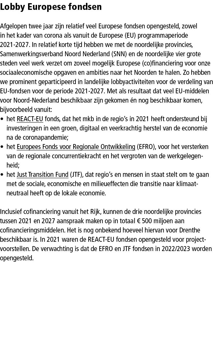 Lobby Europese fondsen Afgelopen twee jaar zijn relatief veel Europese fondsen opengesteld, zowel in het kader van co...