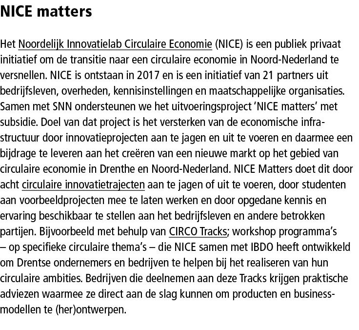 NICE matters Het Noordelijk Innovatielab Circulaire Economie (NICE) is een publiek privaat initiatief om de transitie...