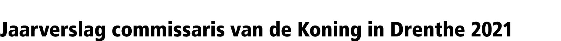 Jaarverslag commissaris van de Koning in Drenthe 2021