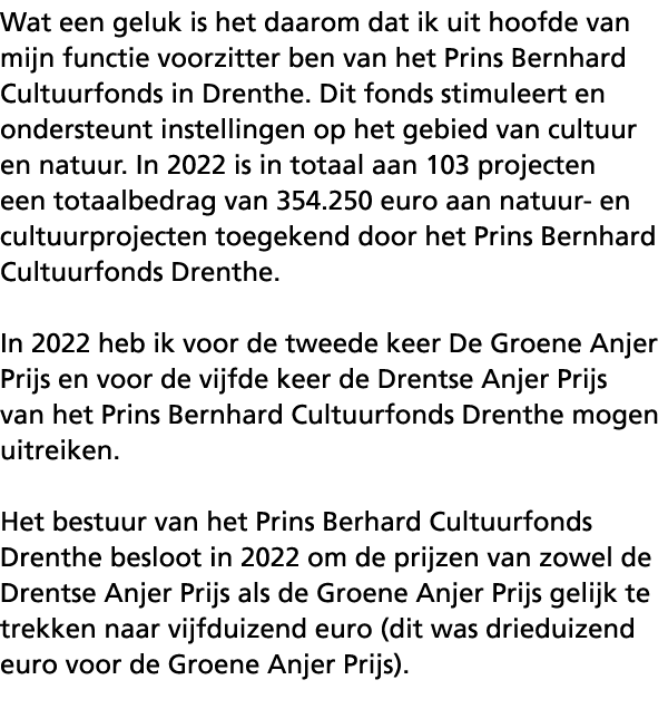 Wat een geluk is het daarom dat ik uit hoofde van mijn functie voorzitter ben van het Prins Bernhard Cultuurfonds in ...