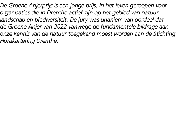 De Groene Anjerprijs is een jonge prijs, in het leven geroepen voor organisaties die in Drenthe actief zijn op het ge...