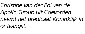 Christine van der Pol van de Apollo Group uit Coevorden neemt het predicaat Koninklijk in ontvangst.