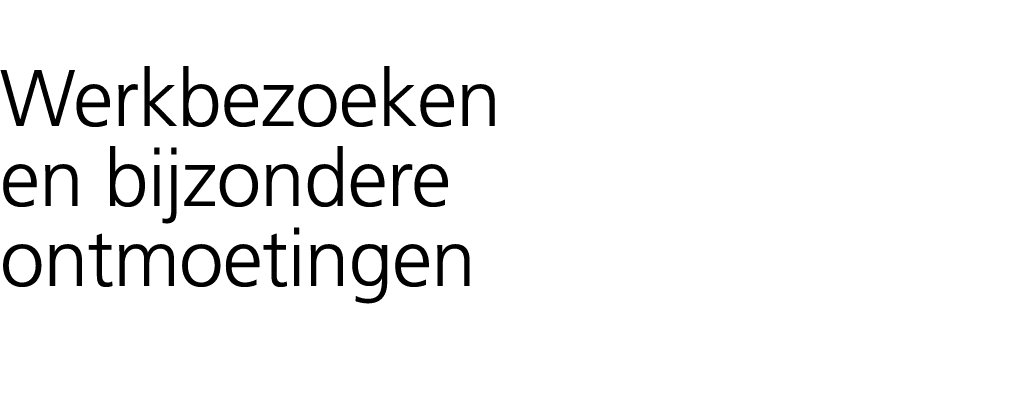 Werkbezoeken en bijzondere ontmoetingen 