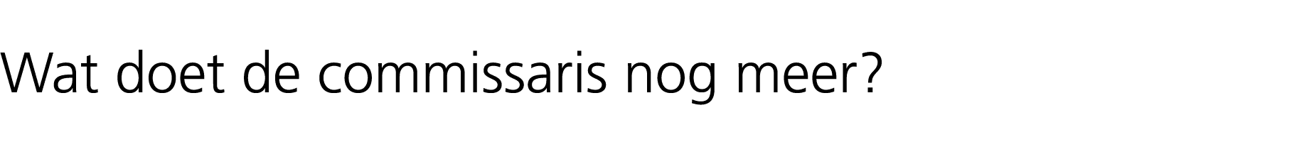 Wat doet de commissaris nog meer? 