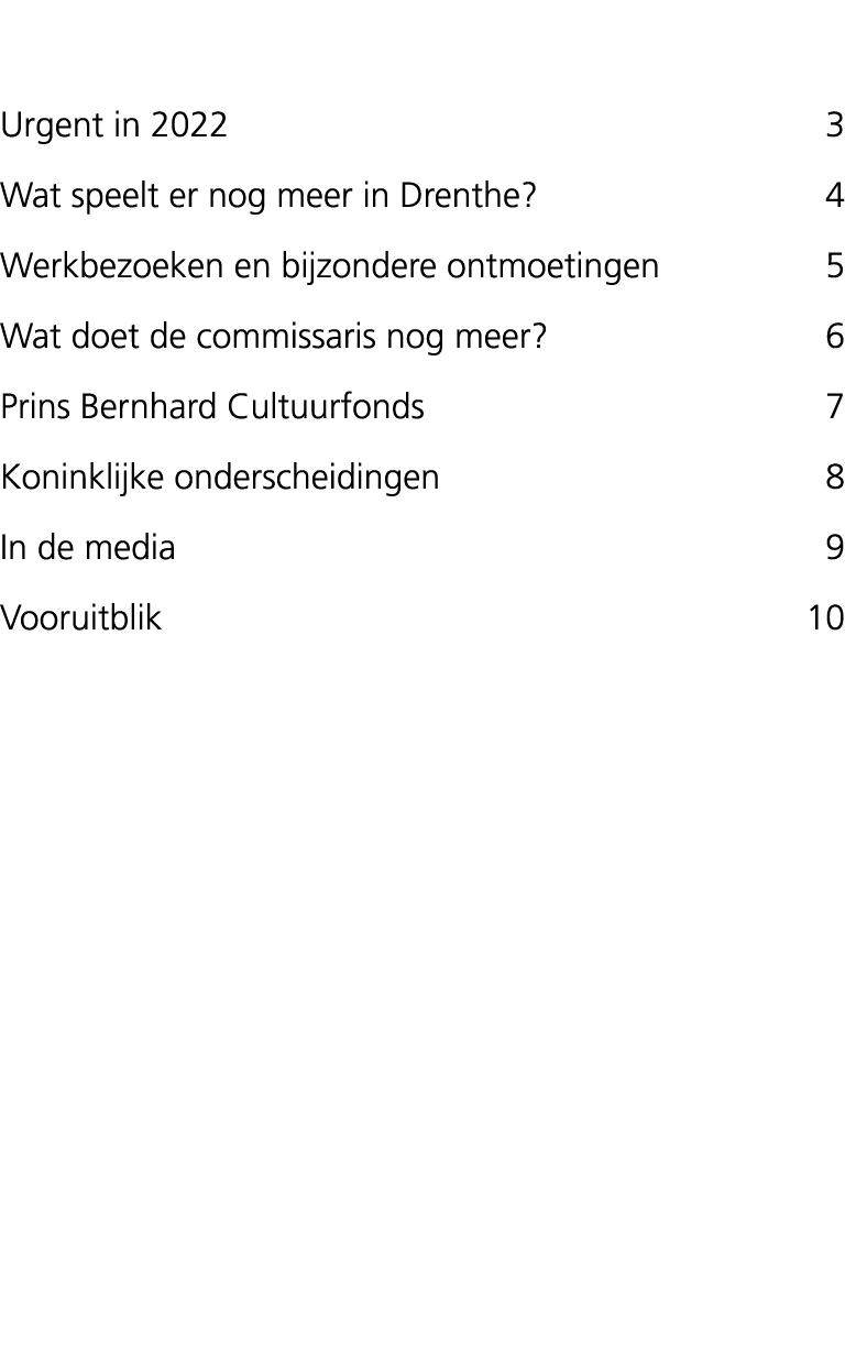 Urgent in 2022 3 Wat speelt er nog meer in Drenthe? 4 Werkbezoeken en bijzondere ontmoetingen 5 Wat doet de commissar...