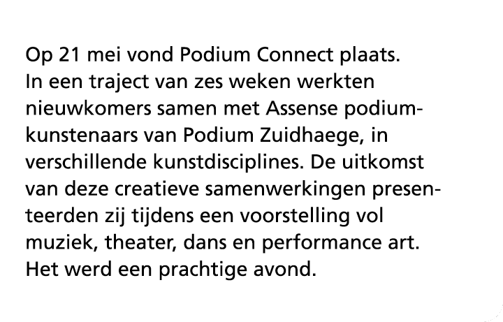 Op 21 mei vond Podium Connect plaats. In een traject van zes weken werkten nieuwkomers samen met Assense podiumkunste...