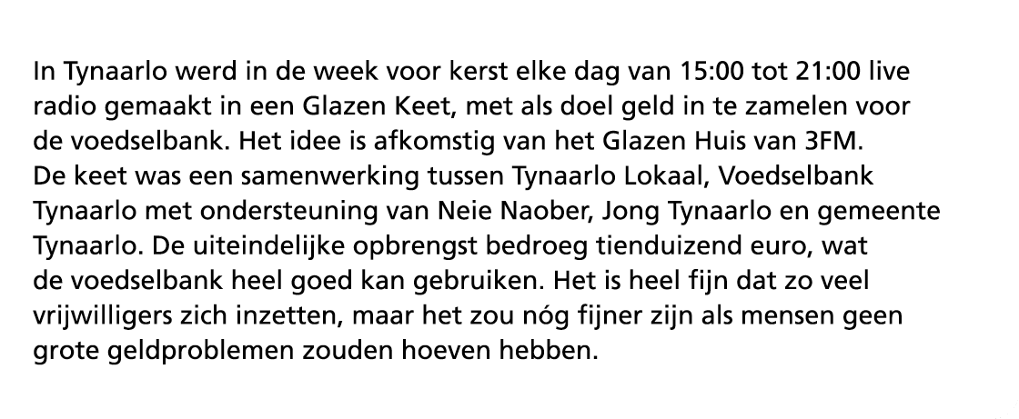 In Tynaarlo werd in de week voor kerst elke dag van 15:00 tot 21:00 live radio gemaakt in een Glazen Keet, met als do...