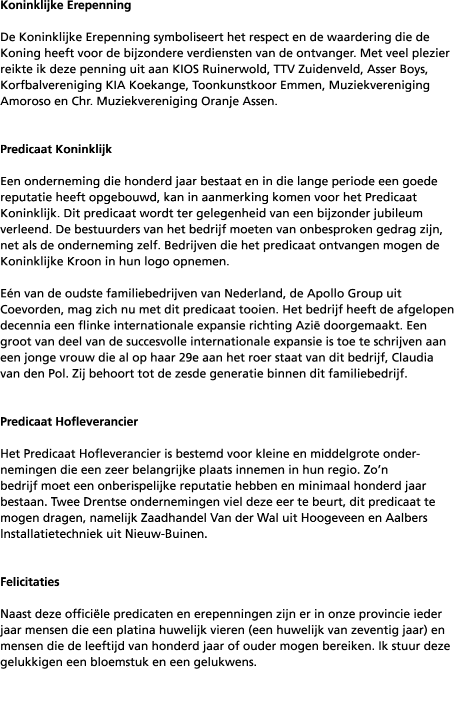 Koninklijke Erepenning De Koninklijke Erepenning symboliseert het respect en de waardering die de Koning heeft voor d...