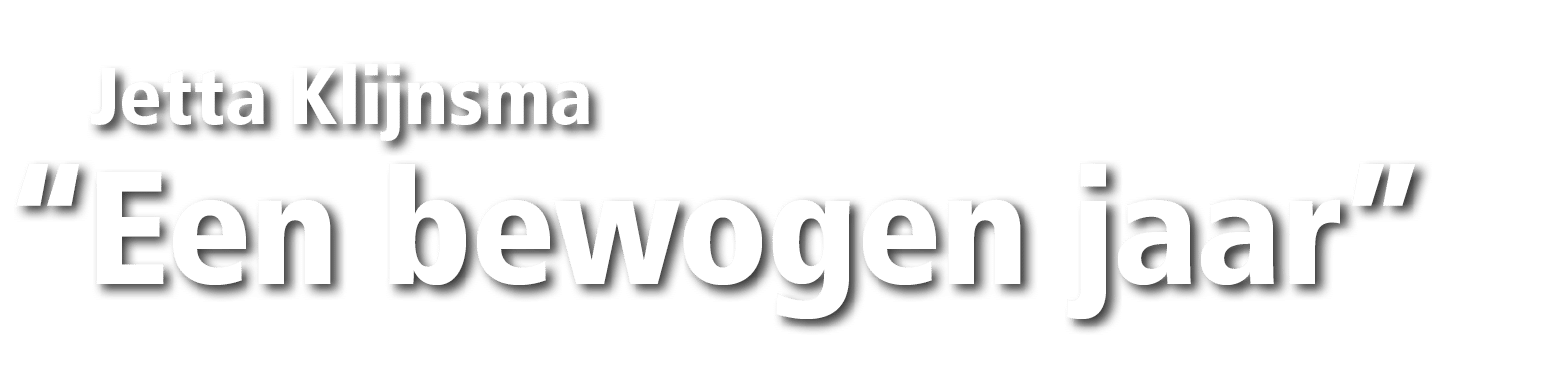  Jetta Klijnsma “Een bewogen jaar” 