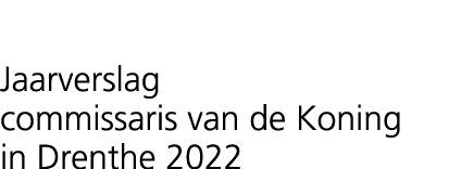 Jaarverslag commissaris van de Koning in Drenthe 2022 